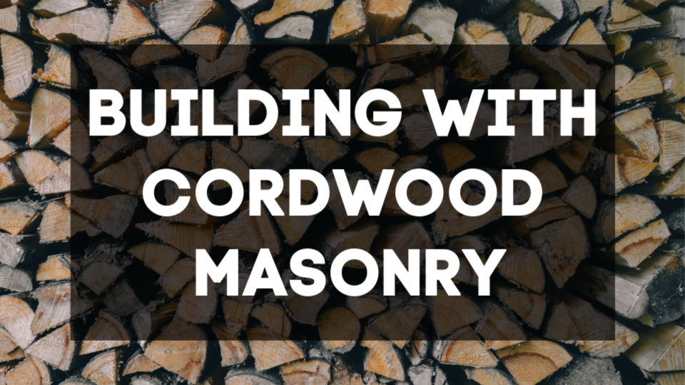 text reads: building with cordwood masonry