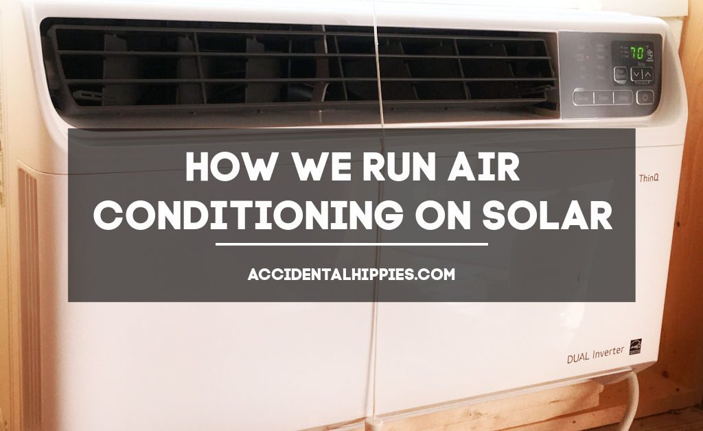 How we Run Air Conditioning on Solar Power Off The Grid