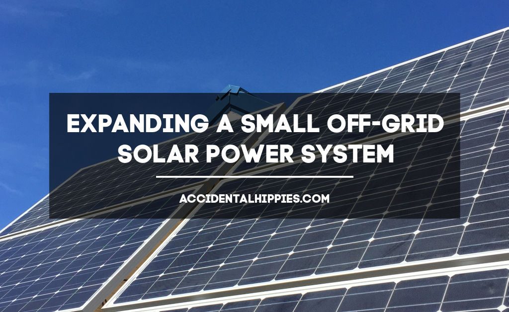 Solar panels and blue sky, text reads: expanding a small off-grid solar power system