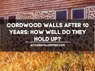 Text: Cordwood Walls After 10 Years: How Well Do They Hold Up? AccidentalHippies.com